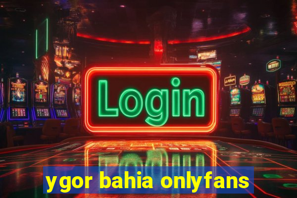 ygor bahia onlyfans